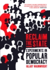 Image for Reclaim the state  : experiments in popular democracy