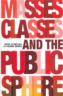 Image for Masses, Classes and the Public Sphere