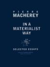 Image for In a materialist way  : selected essays
