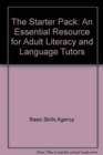 Image for The starter pack  : an essential resource for adult literacy and language tutors