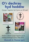 Image for O&#39;r Dechrau hyd Heddiw - Cyngor Ysgolion Sul Cymru yn 50 Oed : Hanes Cyngor Ysgolion Sul 1966-2016