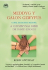 Image for Meddyg y galon glwyfus  : gofal am iechyd meddwl a chymwynas fawr, Dr David Enoch