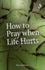 Image for How to Pray When Life Hurts