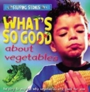 Image for What&#39;s So Good about Vegetables?