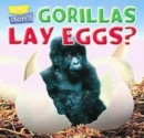 Image for Why Don&#39;t Gorillas Lay Eggs?