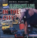 Image for Why Don&#39;t Elephants Live in the City?