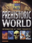 Image for Just the Facts Prehistorc World
