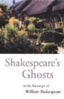 Image for Shakespeare&#39;s ghosts  : in the footsteps of William Shakespeare