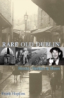 Image for Rare Old Dublin : Heroes, Hawkers and Hoors