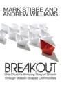 Image for Breakout: One Church&#39;s Amazing Story of Growth Through Mission-Shaped Communities : Our Church&#39;s Story of Mission and Growth in the Holy Spirit
