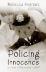 Image for Policing innocence  : is your child really safe?