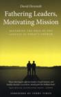 Image for Fathering Leaders, Motivating Mission: Restoring the Role of the Apostle in Today&#39;s Church : Restoring the Role of the Apostle in Todays Church