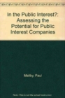Image for In the public interest?  : assessing the potential of public interest companies
