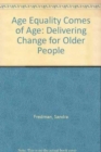 Image for Age Equality Comes of Age : Delivering Change for Older People