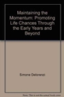 Image for Maintaining the Momentum : Promoting Life Chances Through the Early Years and Beyond