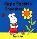 Image for Rosie Rabbit&#39;s Opposites