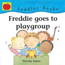 Image for Freddie goes to playgroup