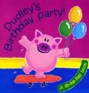 Image for Dudley&#39;s birthday party!  : a lift-the-flap book