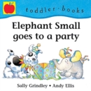 Image for Elephant Small Goes to a Party