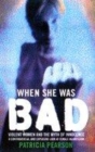 Image for When she was bad  : how women get away with murder
