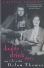 Image for Double drink story  : my life with Dylan Thomas