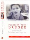 Image for Flirting with danger  : confessions of a reluctant war reporter