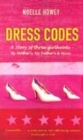 Image for Dress codes  : a story of three girlhoods - my mother&#39;s, my father&#39;s and mine