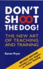 Image for Don&#39;t shoot the dog  : the new art of teaching and training