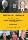 Image for The Welsh Liberals : The History of the Liberal and Liberal Democrat Parties in Wales