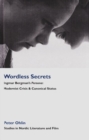 Image for Wordless Secrets - Ingmar Bergman&#39;s Persona : Modernist Crisis and Canonical Status
