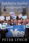 Image for IndyRef to ScotRef : Campaigning for Yes