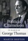 Image for Political Chameleon: In Search of George Thomas