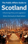 Image for The Public Affairs Guide to Scotland: Influencing Policy and Legislation