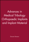 Image for Advances in Medical Tribology Orthopaedic Implants and Implant Material