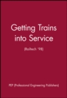 Image for Getting Trains into Service (Railtech &#39;98)