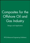 Image for Composites for the Offshore Oil and Gas Industry : Design and Application