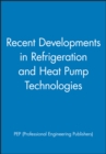 Image for Recent Developments in Refrigeration and Heat Pump Technologies