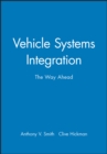 Image for Vehicle Systems Integration : The Way Ahead