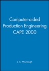 Image for Computer-aided Production Engineering CAPE 2000