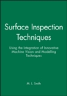 Image for Surface Inspection Techniques : Using the Integration of Innovative Machine Vision and Modelling Techniques