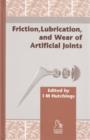 Image for Friction, Lubrication and Wear of Artificial Joints