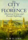Image for The city of Florence  : historical vistas and present sightings