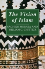 Image for The vision of Islam  : the foundations of Muslim faith and practice