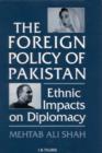 Image for The foreign policy of Pakistan  : ethnic impacts on diplomacy, 1971-1994