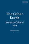 Image for The lost Kurds  : the Yazidis under British Rule
