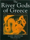 Image for River gods of Greece  : myths and mountain waters in the Hellenic world