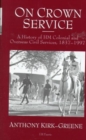 Image for On Crown service  : a history of HM colonial and overseas civil services, 1837-1997