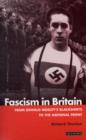 Image for Fascism in Britain  : from Oswald Mosley&#39;s Blackshirts to the National Front