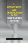 Image for Privatization and Deregulation in the Gulf Energy Sector