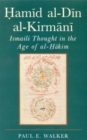 Image for Hamid Al-Din Al-Kirmani : Ismaili Muslim Thought in the Age of Al-Hakim Bi-Amr Allah